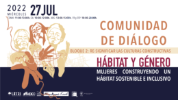 Resignificar las culturas constructivas, la comunidad de diálogo II de “HÁBITAT Y GÉNERO. Mujeres construyendo un hábitat sostenible e inclusivo”